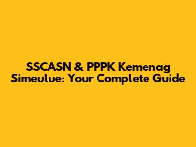 SSCASN & PPPK Kemenag Simeulue: Your Complete Guide