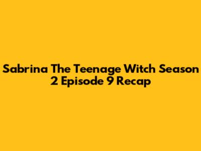 Sabrina The Teenage Witch Season 2 Episode 9 Recap