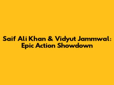 Saif Ali Khan & Vidyut Jammwal: Epic Action Showdown