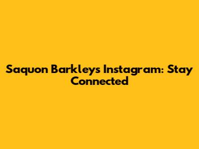 Saquon Barkley's Instagram: Stay Connected