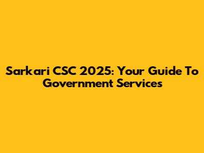 Sarkari CSC 2025: Your Guide To Government Services