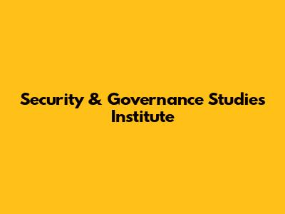 Security & Governance Studies Institute