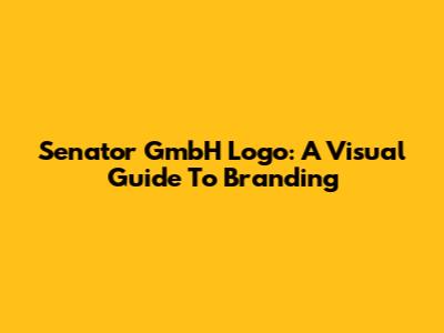 Senator GmbH Logo: A Visual Guide To Branding