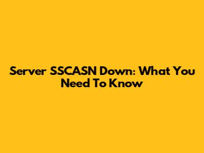 Server SSCASN Down: What You Need To Know
