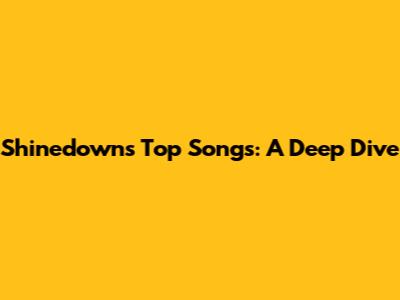 Shinedown's Top Songs: A Deep Dive