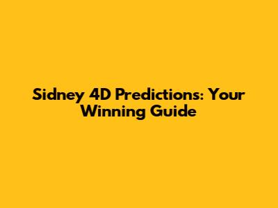 Sidney 4D Predictions: Your Winning Guide