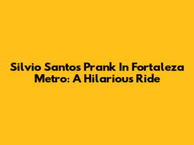 Silvio Santos' Prank In Fortaleza Metro: A Hilarious Ride