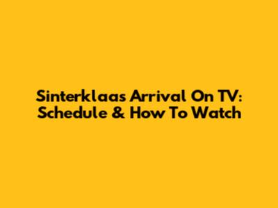 Sinterklaas Arrival On TV: Schedule & How To Watch