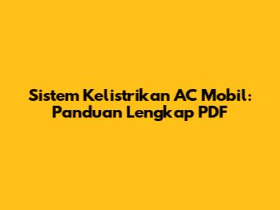 Sistem Kelistrikan AC Mobil: Panduan Lengkap PDF
