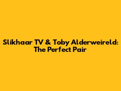 Slikhaar TV & Toby Alderweireld: The Perfect Pair