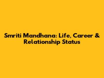 Smriti Mandhana: Life, Career & Relationship Status