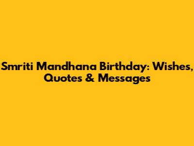 Smriti Mandhana Birthday: Wishes, Quotes & Messages