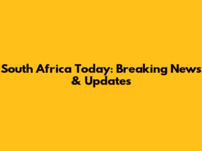 South Africa Today: Breaking News & Updates