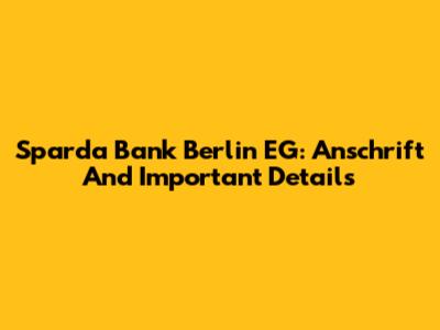 Sparda Bank Berlin EG: Anschrift And Important Details