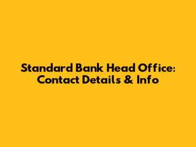Standard Bank Head Office: Contact Details & Info