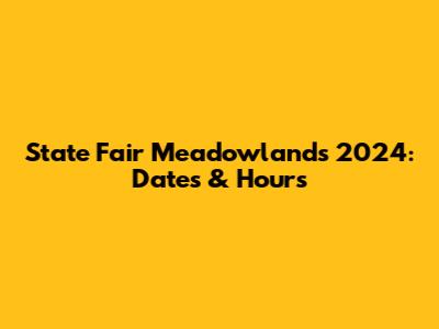 State Fair Meadowlands 2024: Dates & Hours