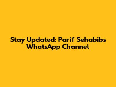 Stay Updated: Parif Sehabib's WhatsApp Channel
