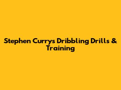 Stephen Curry's Dribbling Drills & Training