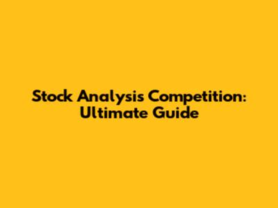 Stock Analysis Competition: Ultimate Guide