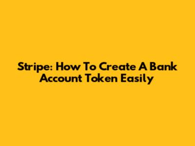 Stripe: How To Create A Bank Account Token Easily