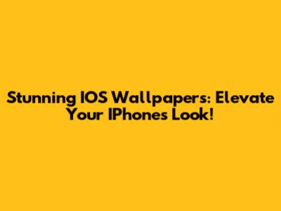 Stunning IOS Wallpapers: Elevate Your IPhone's Look!
