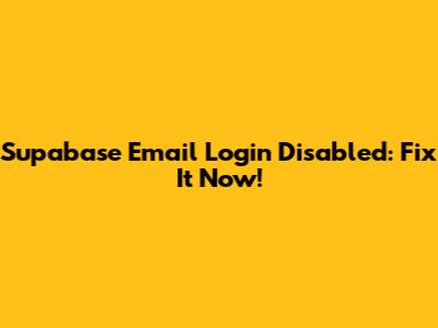 Supabase Email Login Disabled: Fix It Now!