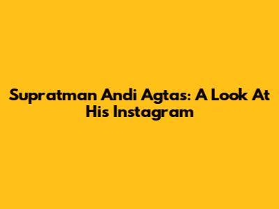 Supratman Andi Agtas: A Look At His Instagram