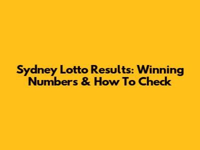 Sydney Lotto Results: Winning Numbers & How To Check
