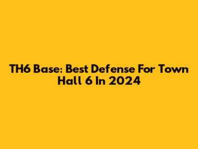TH6 Base: Best Defense For Town Hall 6 In 2024