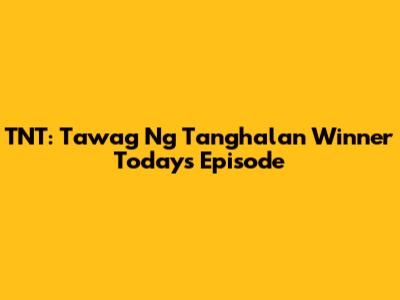 TNT: Tawag Ng Tanghalan Winner Today's Episode