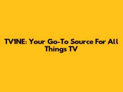 TV1NE: Your Go-To Source For All Things TV