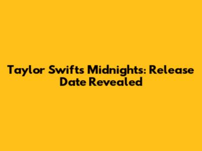 Taylor Swift's Midnights: Release Date Revealed