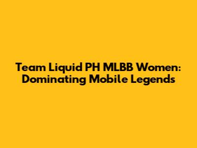 Team Liquid PH MLBB Women: Dominating Mobile Legends