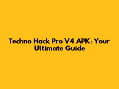 Techno Hack Pro V4 APK: Your Ultimate Guide
