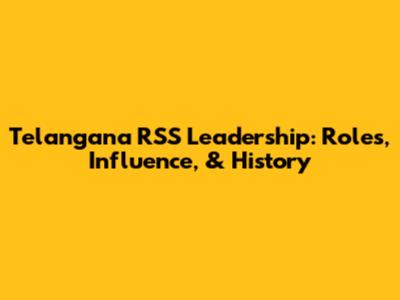 Telangana RSS Leadership: Roles, Influence, & History