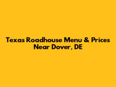 Texas Roadhouse Menu & Prices Near Dover, DE