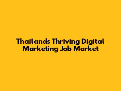 Thailand's Thriving Digital Marketing Job Market