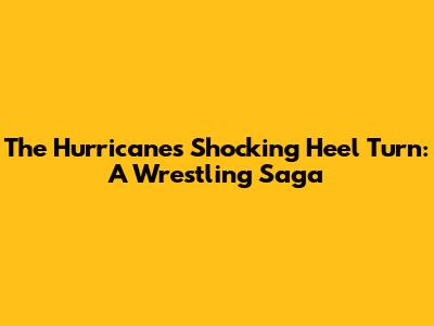 The Hurricane's Shocking Heel Turn: A Wrestling Saga