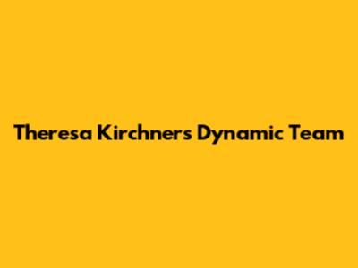 Theresa Kirchner's Dynamic Team