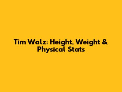 Tim Walz: Height, Weight & Physical Stats