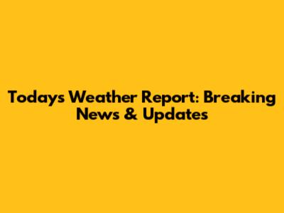 Today's Weather Report: Breaking News & Updates