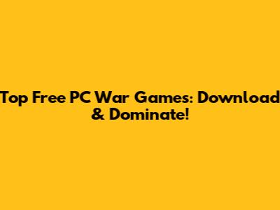 Top Free PC War Games: Download & Dominate!