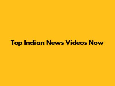 Top Indian News Videos Now