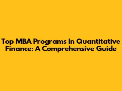 Top MBA Programs In Quantitative Finance: A Comprehensive Guide