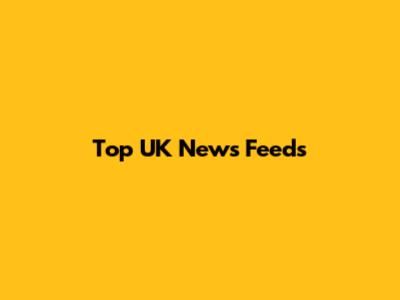Top UK News Feeds