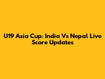 U19 Asia Cup: India Vs Nepal Live Score Updates