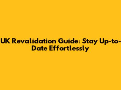 UK Revalidation Guide: Stay Up-to-Date Effortlessly