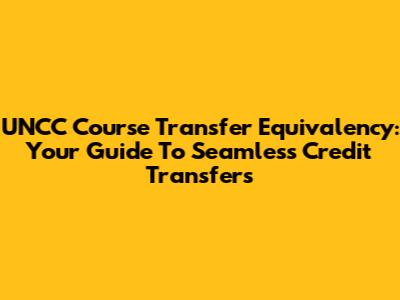 UNCC Course Transfer Equivalency: Your Guide To Seamless Credit Transfers