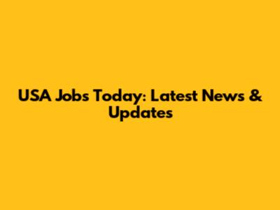 USA Jobs Today: Latest News & Updates