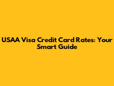 USAA Visa Credit Card Rates: Your Smart Guide